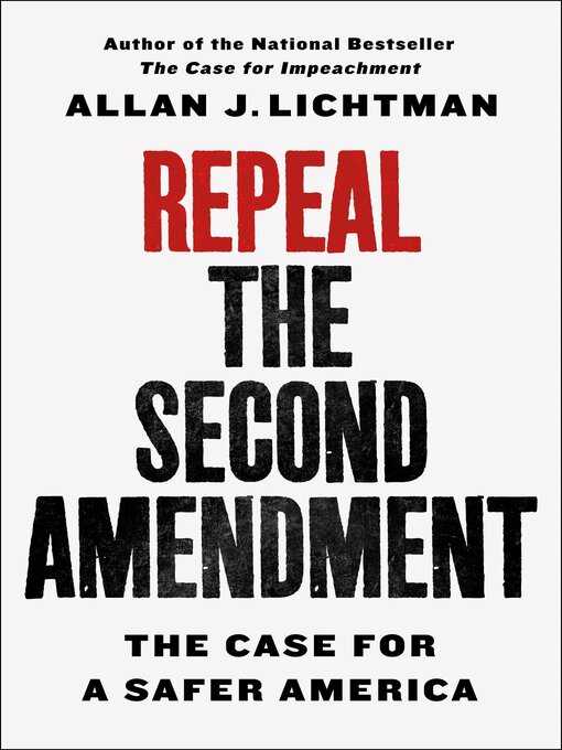 Title details for Repeal the Second Amendment by Allan J. Lichtman - Wait list